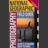 National Geographic Photography Field Guide- Secrets to making great pictures (2nd Edition)