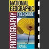 National Geographic Photography Field Guide - Travel