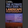 National Geographic The Ultimate Field Guide To Landscape Photography