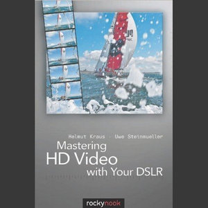 Mastering HD Video with Yout DSLR