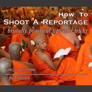 How To Shoot A Reportage by Enzo Dal Verme